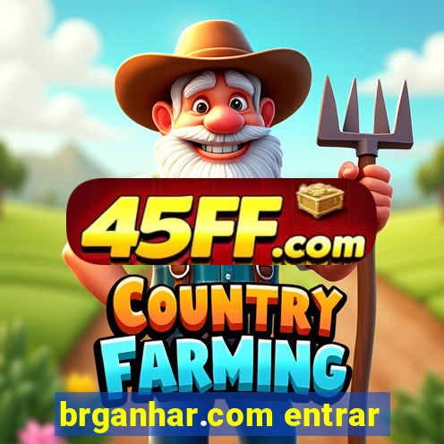 brganhar.com entrar